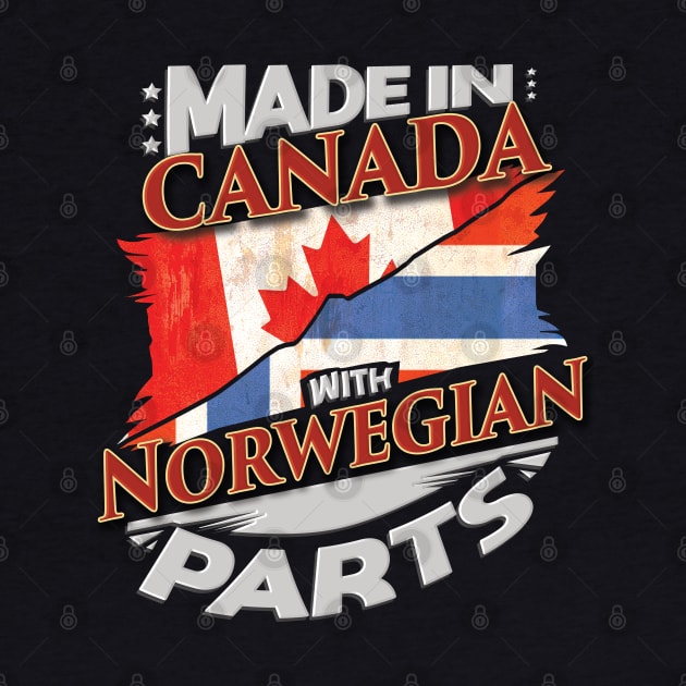 Made In Canada With Norwegian Parts - Gift for Norwegian From Norway by Country Flags